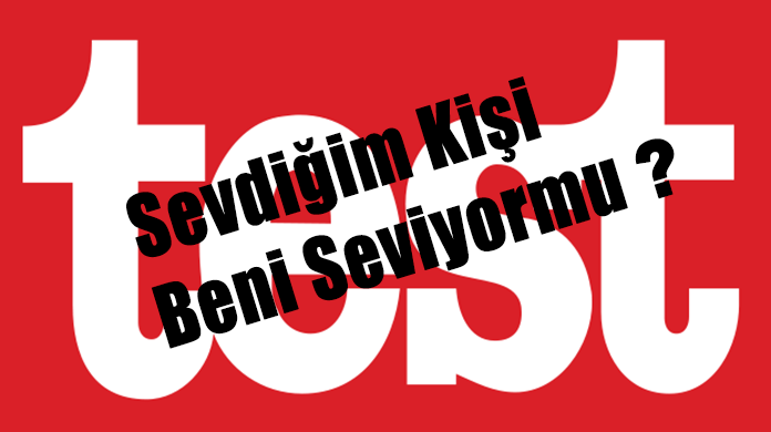 sevdiğim kişi beni seviyormu testi